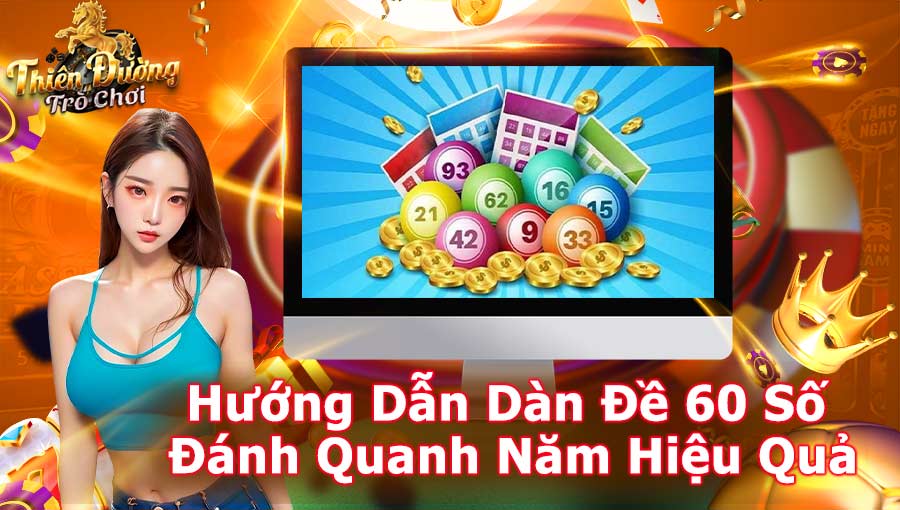 Hướng dẫn dàn đề 60 số đánh quanh năm hiệu quả