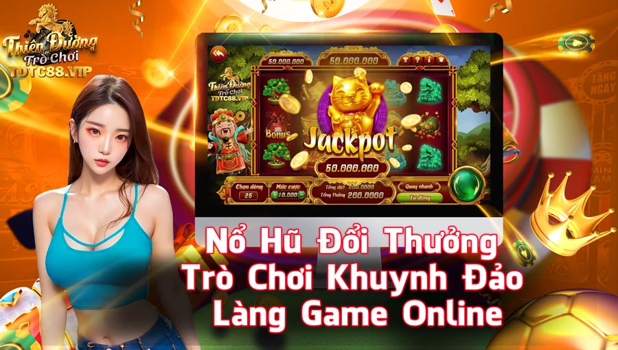 Nổ Hũ Đổi Thưởng - Trò Chơi Khuynh Đảo Làng Game Online