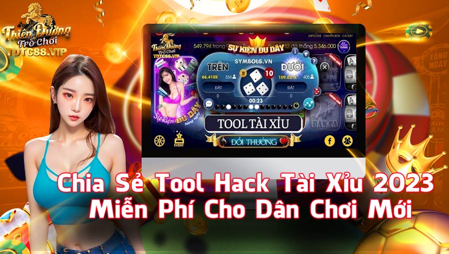 Chia Sẻ Tool Hack Tài Xỉu 2023 Miễn Phí Cho Dân Chơi Mới