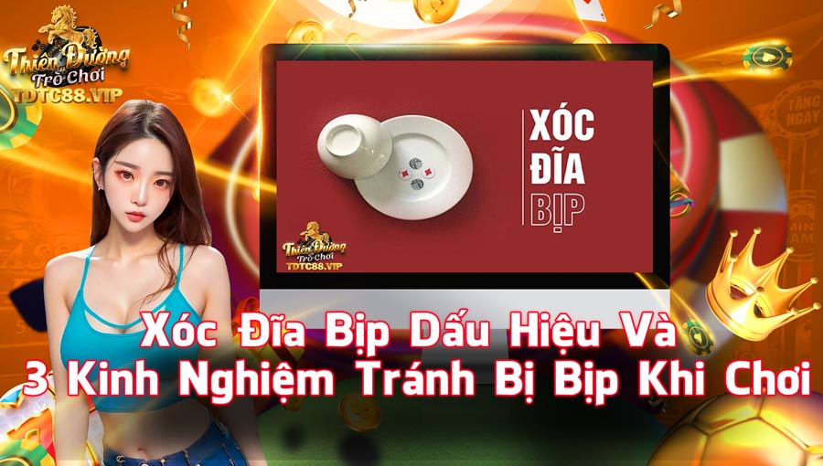 Xóc Đĩa Bịp - Dấu Hiệu Và 3 Kinh Nghiệm Tránh Bị Bịp Khi Chơi
