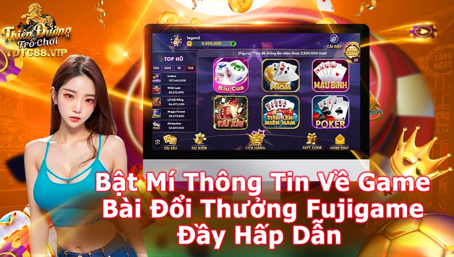 Bật mí thông tin về game bài đổi thưởng fujigame đầy hấp dẫn