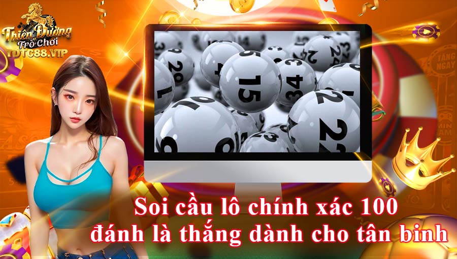 Soi cầu lô chính xác 100 đánh là thắng