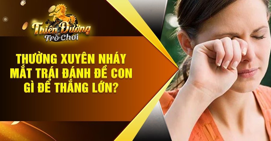 nháy mắt trái đánh đề con gì