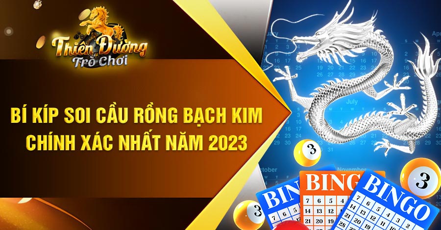 Bí kíp soi cầu rồng bạch kim chính xác nhất năm 2023