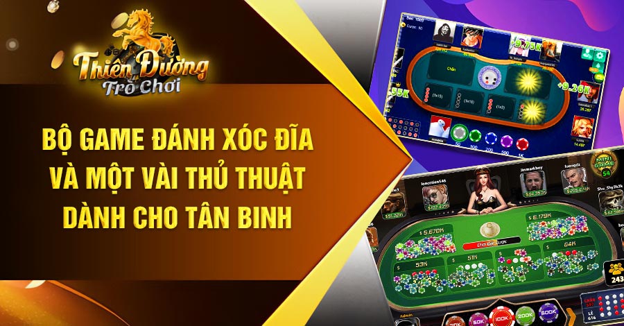 Bộ game đánh Xóc đĩa và một vài thủ thuật dành cho tân binh