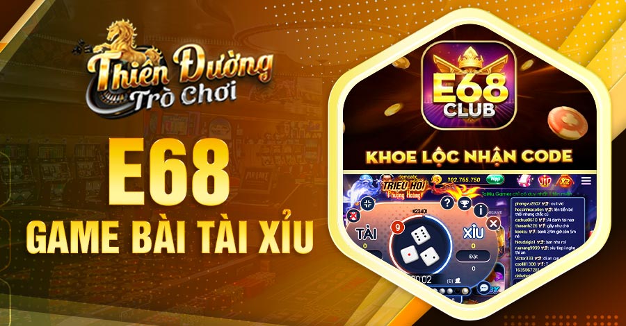 Kinh Nghiệm chơi E68 Game Bài Tài Xỉu