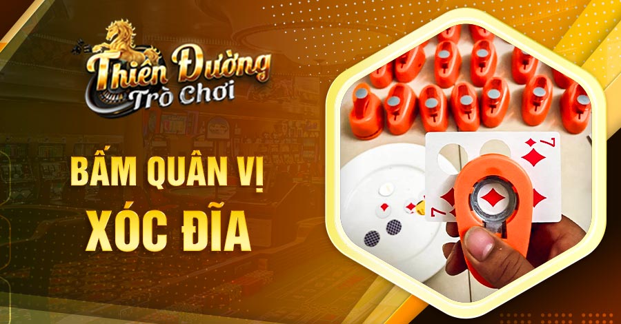 Bấm Quân Vị Xóc Đĩa