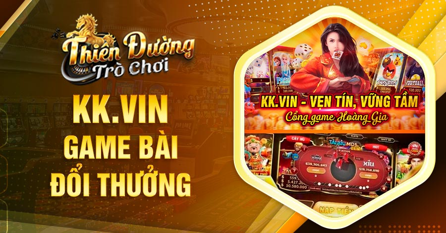 khám phá Kk.vin Game Bài Đổi Thưởng