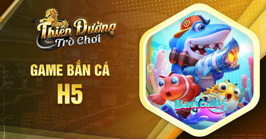 hướng dẫn chơi game bắn cá h5