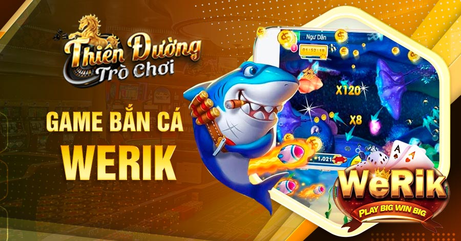 cách chơi game bắn cá Werik
